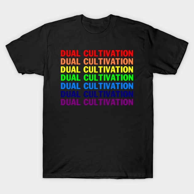 Dual Cultivation rainbow Funny T-Shirt by peskybeater